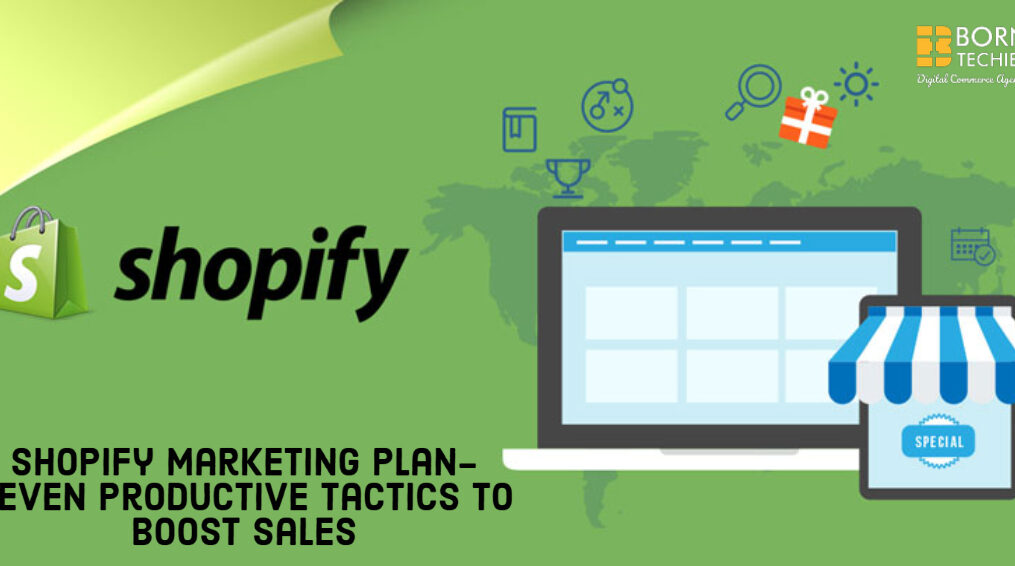 Shopify Marketing plan – Seven Productive Tactics to Boost Sales