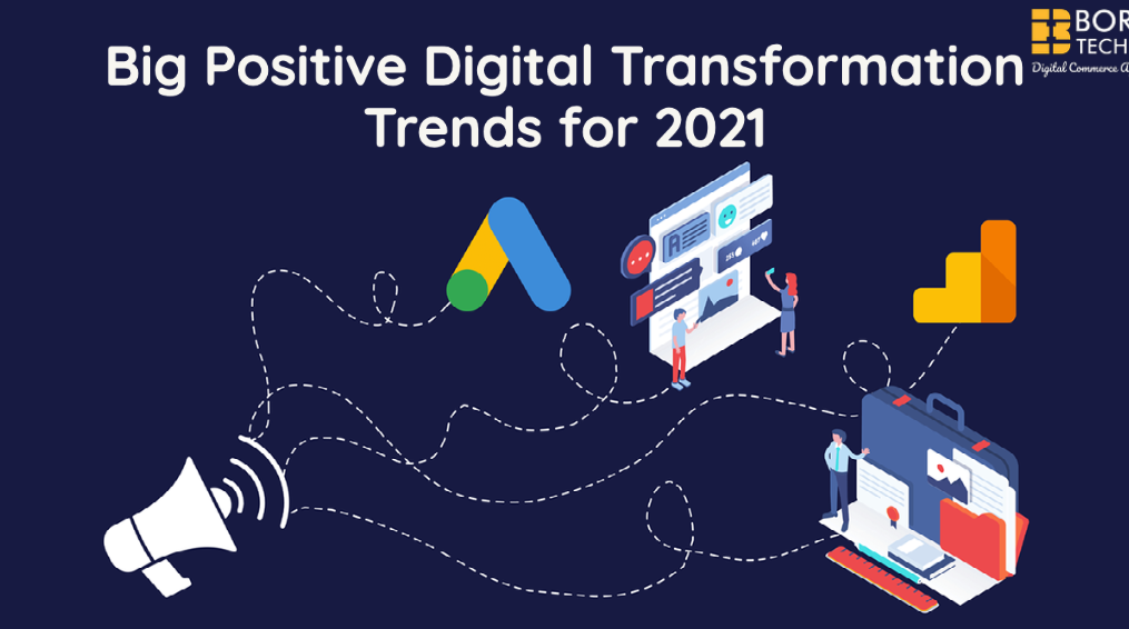 Big Positive Digital Transformation Trends for 2021