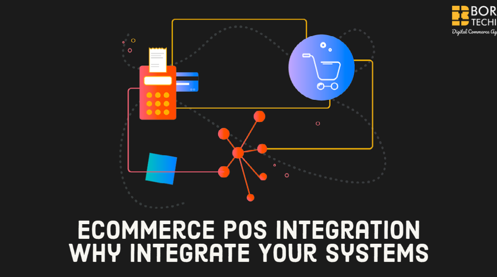 eCommerce POS Integration – Why Integrate Your Systems