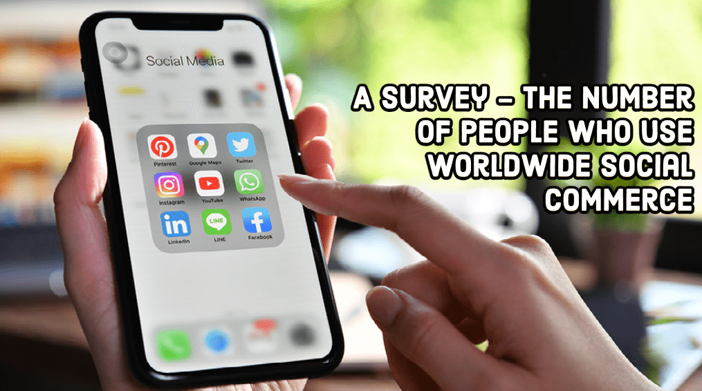 A survey – the number of people who uses worldwide social commerce