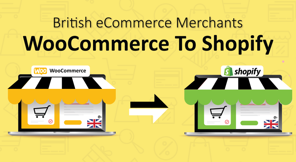 British eCommerce Merchants – WooCommerce To Shopify