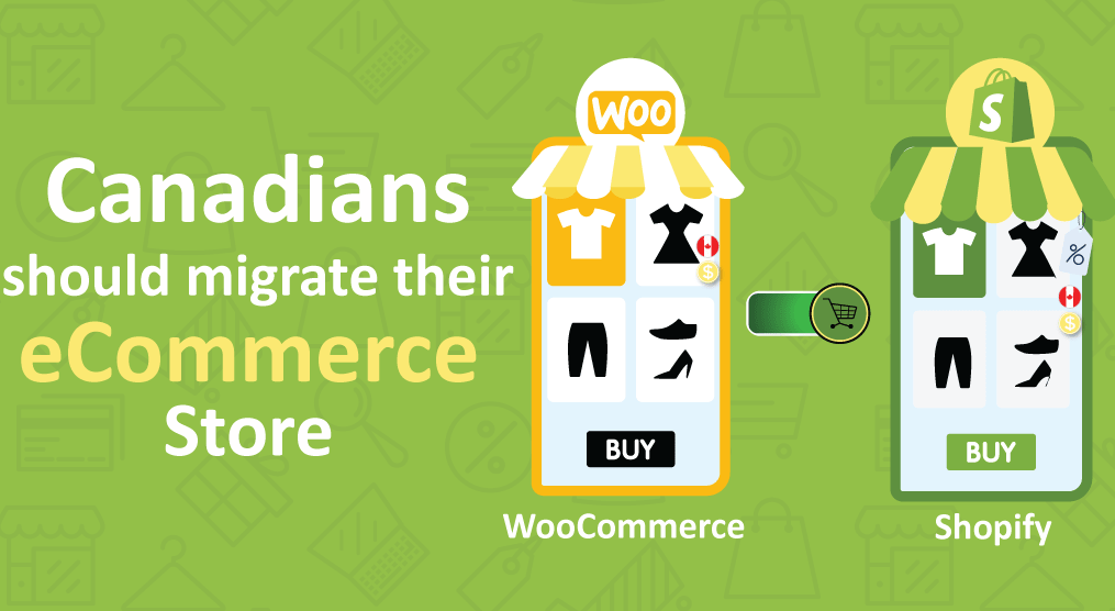 Canadians should migrate their eCommerce Store WooCommerce To Shopify