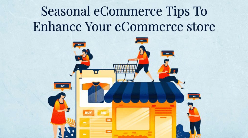 Seasonal eCommerce Tips To Enhance Your eCommerce store
