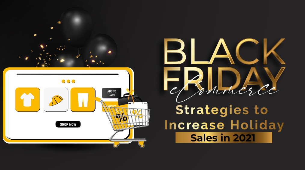 Black Friday eCommerce-Strategies to Increase Sales in 2021