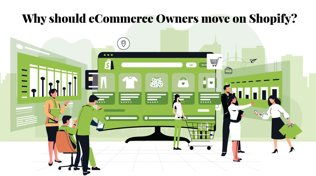Why should eCommerce Owners move on Shopify?